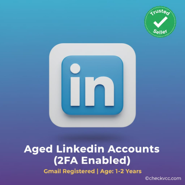 Aged LinkedIn Accounts (2FA Enabled) Gmail Registered | Age: 1–2 Years